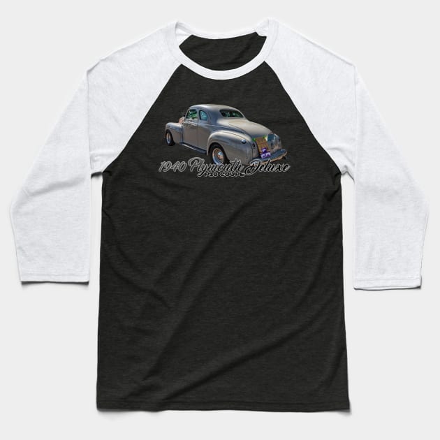 1940 Plymouth Deluxe P10 Coupe Baseball T-Shirt by Gestalt Imagery